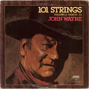 101 Strings Orchestra - A Tribute To John Wayne