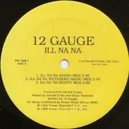 12 Gauge - Ill Na Na