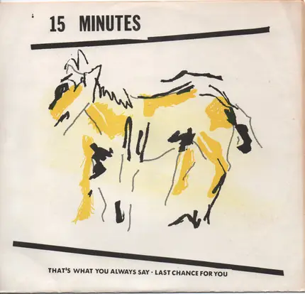 15 Minutes - That's What You Always Say / Last Chance For You