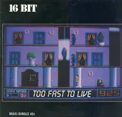 16 Bit - Too Fast To Live