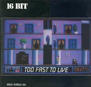 12'' - 16 Bit - Too Fast To Live