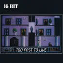7inch Vinyl Single - 16 Bit - Too Fast To Live