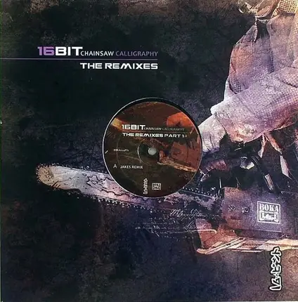 16 Bit - Chainsaw Calligraphy (The Remixes Part 1)
