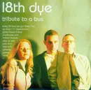 CD - 18th Dye - Tribute To A Bus