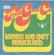 1910 Fruitgum Company - When We Get Married / Baby Bret