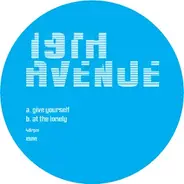 19th Avenue - Give Yourself / At The Lonely