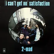 2-Mad - (I Can't Get No) Satisfaction