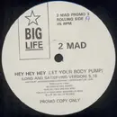 12'' - 2-Mad - Hey Hey Hey ( Let Your Body Pump )