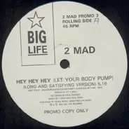 2-Mad - Hey Hey Hey ( Let Your Body Pump )