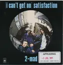 7inch Vinyl Single - 2-Mad - (I Can't Get No) Satisfaction