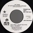 7inch Vinyl Single - 2 Men A Drum Machine And A Trumpet - I'm Tired Of Getting Pushed Around