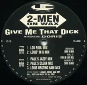 2 Men On Wax - Give Me That Dick