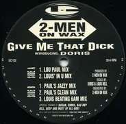 2 Men On Wax Introducing Doris - Give Me That Dick