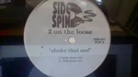 2 On The Loose - Shake That Ass !