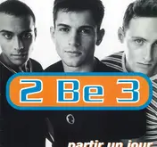 2 Be 3 - Partir Un Jour