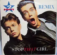 2 Brave - Stop That Girl (Remix)