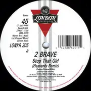 12inch Vinyl Single - 2 Brave - Stop That Girl (Remix)