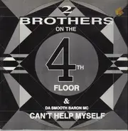 2 Brothers On The 4th Floor - Can't Help Myself