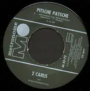 7inch Vinyl Single - 2 Carus - Pitsche Patsch (...Das Kommt Vom Wassertreten)