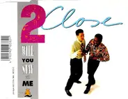 2 Close - Will You Stay With Me