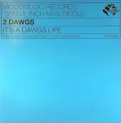 2 Dawgs - It's A Dawgs Life