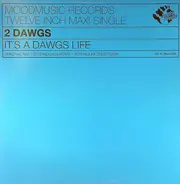 2 Dawgs - It's A Dawgs Life