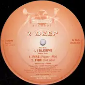2 Deep - I Believe / Fire