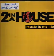 2 In A House - Music Is My Life
