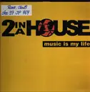 12inch Vinyl Single - 2 In A House - Music Is My Life