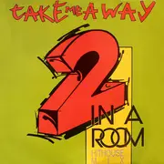 12inch Vinyl Single - 2 In A Room - Take Me Away (Hithouse Mix)
