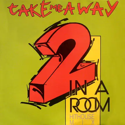 2 In A Room - Take Me Away (Hithouse Mix)