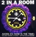 12inch Vinyl Single - 2 In A Room - Ahora Es (Now Is The Time)