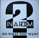 12'' - 2 In A Room - Do What You Want