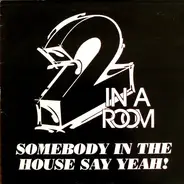 2 In A Room - Somebody In The House Say Yeah!