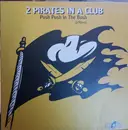 12inch Vinyl Single - 2 Pirates In A Club - Push Push In The Bush (& Move)