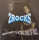 LP - 2 Rocks - When Sanity Is Acting Kind Of Wild