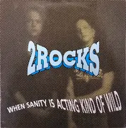 LP - 2 Rocks - When Sanity Is Acting Kind Of Wild