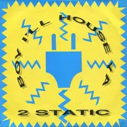 2 Static - Boy I'll House Ya