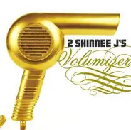 2 Skinnee J's - Volumizer