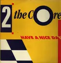12inch Vinyl Single - 2 The Core - Have A Nice Day