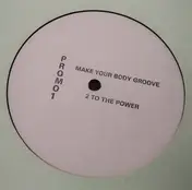 2 To The Power - Make Your Body Groove