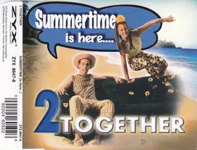 2 Together - Summertime (Is Here...)