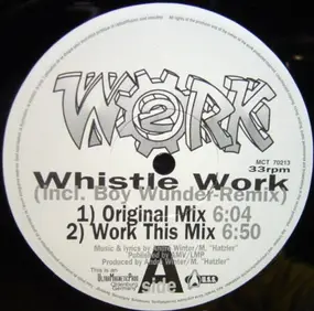 2 Work - Whistle Work