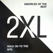 2 XL - Disciples Of The Beat / Hold On To The Nite