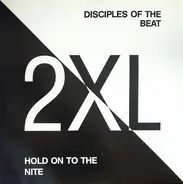 2 XL - Disciples Of The Beat / Hold On To The Nite