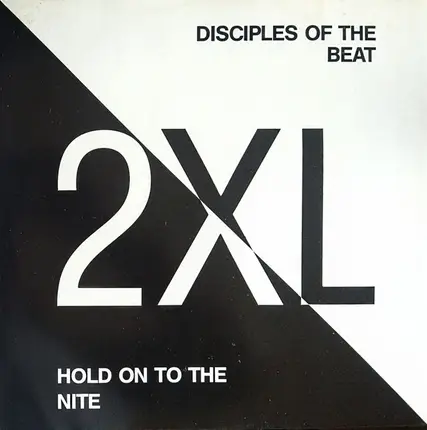 2 XL - Disciples Of The Beat / Hold On To The Nite