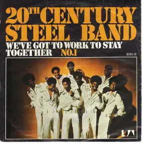 20th Century Steel Band - We've Got to Work to Stay Together