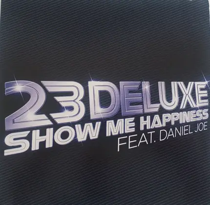23 Deluxe Ft Daniel Joe - Show Me Happiness