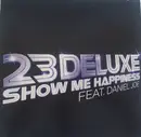 12inch Vinyl Single - 23 Deluxe Ft Daniel Joe - Show Me Happiness