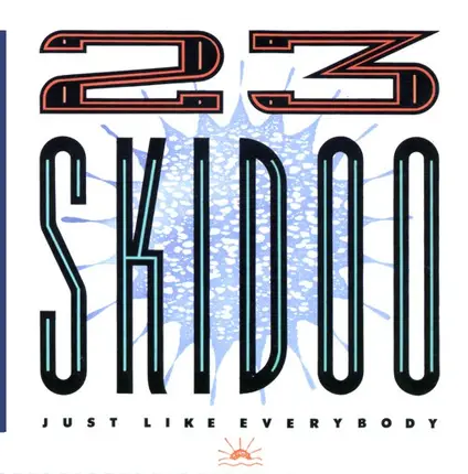 23 Skidoo - Just Like Everybody